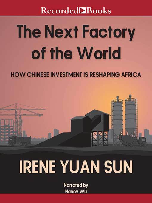Title details for The Next Factory of the World by Irene Yuan Sun - Available